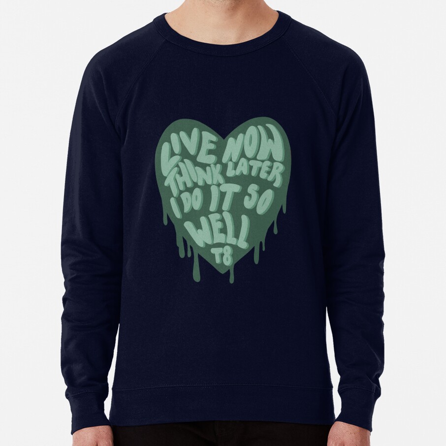 Live Now Think Later I Do It So Well Sweatshirt - Image 6