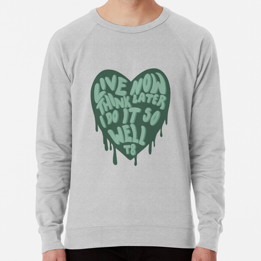 Live Now Think Later I Do It So Well Sweatshirt - Image 5