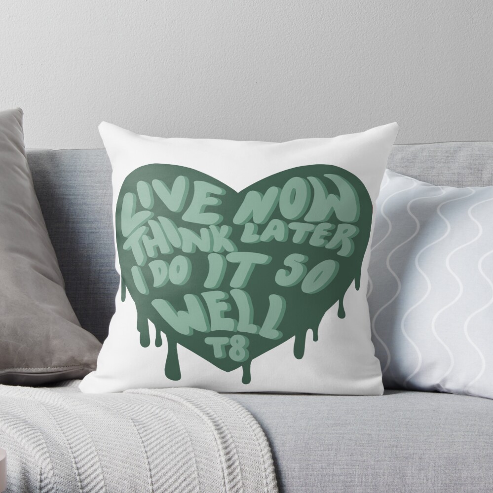 Live Now Think Later I Do It So Well Throw Pillow