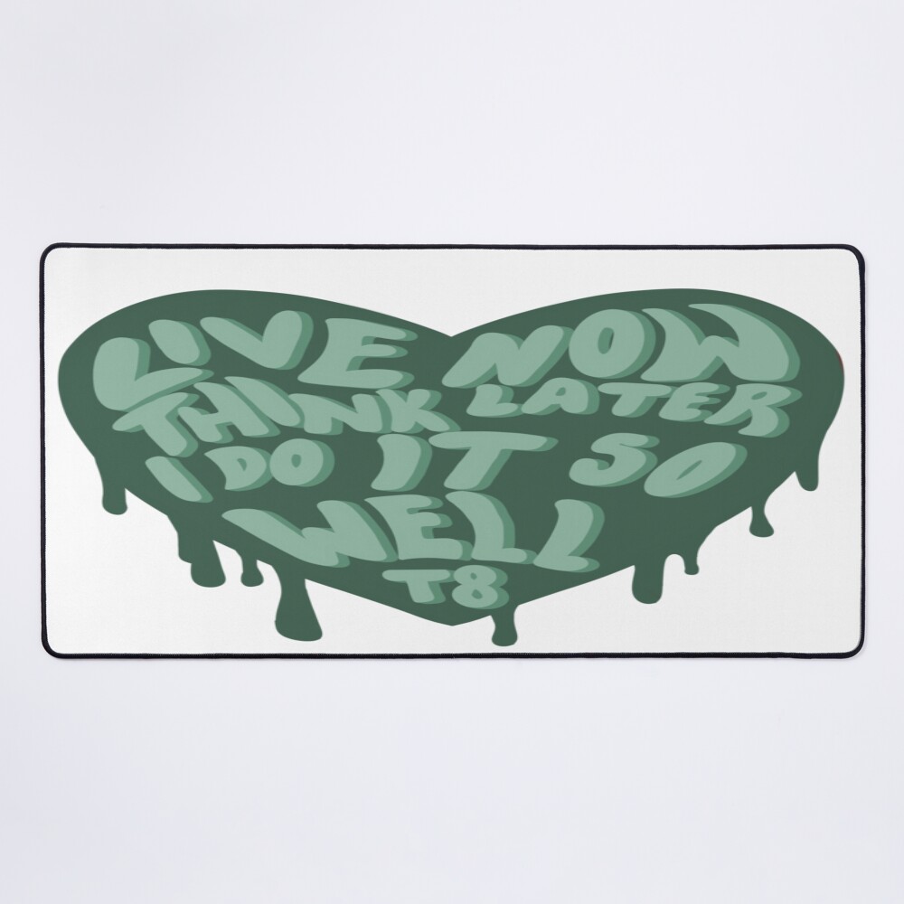 Live Now Think Later I Do It So Well Mouse Pad